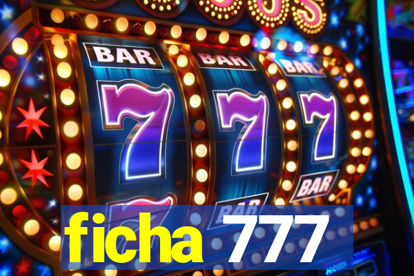 ficha 777